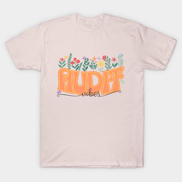 Retro Floral Audit Vibes T-Shirt by Sam Designs